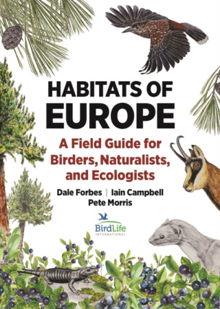 Habitats of Europe - Iain Campbell,Dale Forbes,Pete Morris