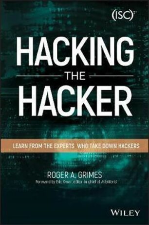 Hacking the Hacker : Learn From the Experts Who Take Down Hackers - Grimes Roger A.