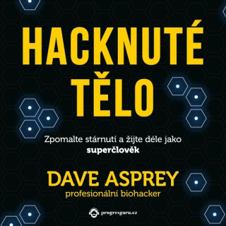 Hacknuté tělo - Dave Asprey