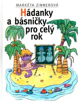 Hádanky a básničky pro celý rok - Markéta Zinnerová,Petra Jelenová