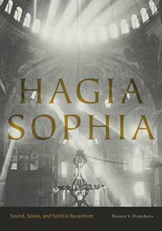 Hagia Sophia - Bissera V.  Pentcheva