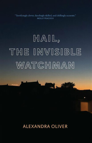 Hail, The Invisible Watchman - Alexandra Oliver