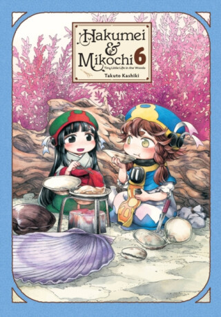 Hakumei & Mikochi: Tiny Little Life in the Woods, Vol. 6 - Takuto Kashiki,Abigail Blackman,Taylor Engel