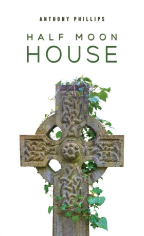 Half Moon House - Anthony Phillips