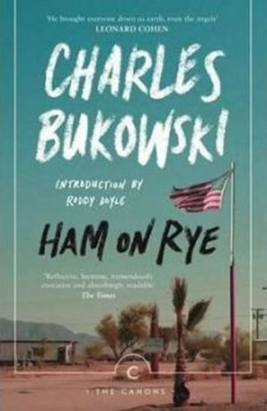 Ham On Rye - Charles Bukowski