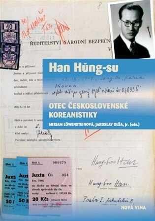 Han Hung-su - otec československé koreanistiky - Miriam Löwensteinová,Jaroslav Olša jr.