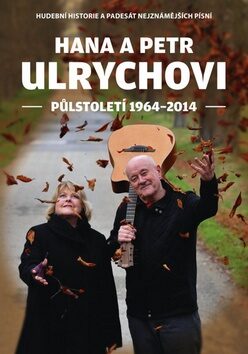 Hana a Petr Ulrychovi - půlstoletí 1964-2014 - Petr Ulrych