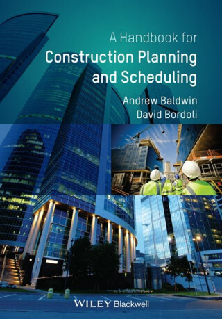 Handbook for Construction Planning and Scheduling - Andrew Baldwin,David Bordoli