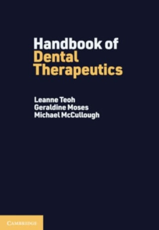 Handbook of Dental Therapeutics - Michael E. McCullough,Geraldine  Moses,Leanne  Teoh
