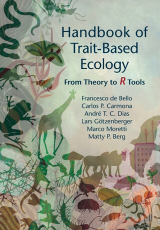 Handbook of Trait-Based Ecology - Marco Moretti,Andre T. C.  Dias,Matty P.  Berg,Lars Gotzenberger,Francesco  de Bello,Carlos P.  Carmona