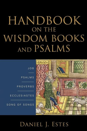 Handbook on the Wisdom Books and Psalms - Daniel J. Estes