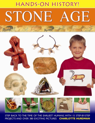 Hands-on History! Stone Age - Charlotte Hurdman