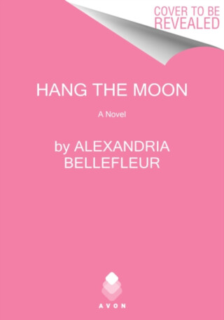 Hang the Moon - Alexandria Bellefleur