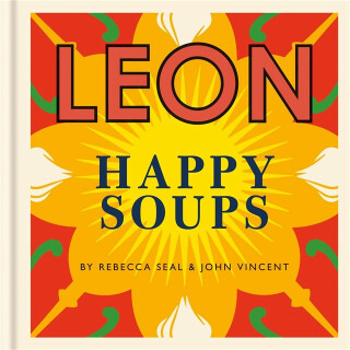 Happy Leons: LEON Happy Soups - Rebecca Seal,John Vincent