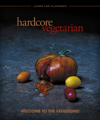 Hardcore Vegetarian - Laura Lee Flanagan