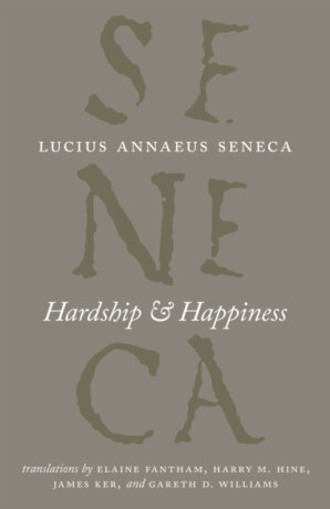 Hardship and Happiness - Lucius Annaeus Seneca