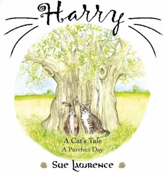 Harry a Cat's Tale, a Purrfect Day - Sue Lawrence