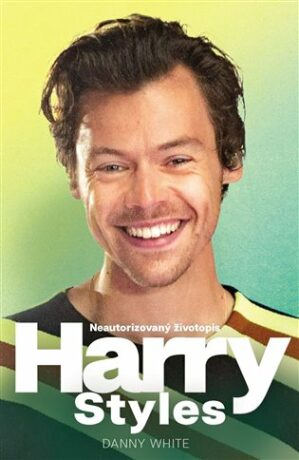 Harry Styles. Neautorizovaný životopis - Danny White