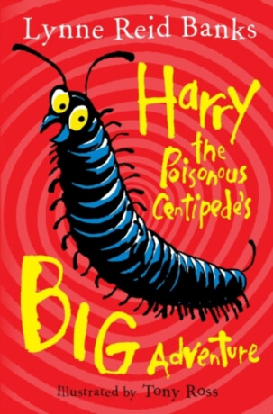 Harry the Poisonous Centipedeâ€™s Big Adventure - Lynne Reid Banksová