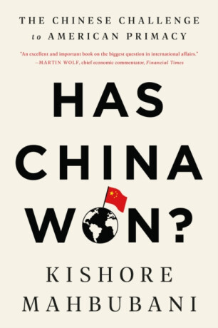 Has China Won? - Kishore Mahbubani