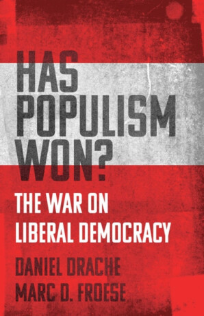 Has Populism Won? - Daniel Drache,Marc D. Froese