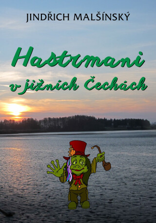 Hastrmani v jižních Čechách - Jindřich Malšínský