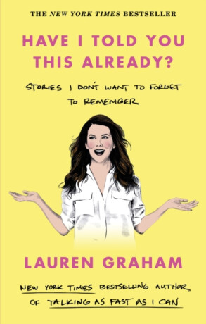 Have I Told You This Already? - Lauren Graham