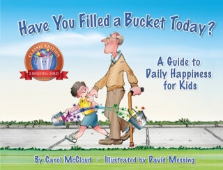 Have You Filled a Bucket Today? - Carol McCloud
