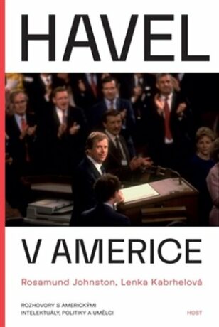Havel v Americe - Rozhovory s americkými intelektuály, politiky a umělci - Lenka Kabrhelová,Rosamud Johnstonová
