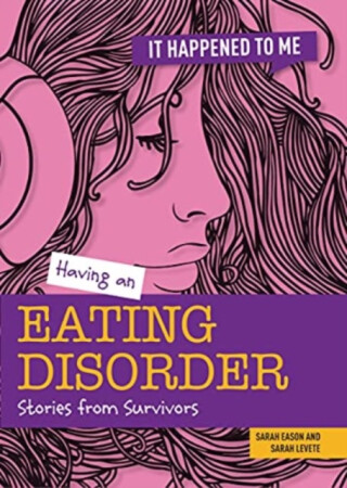 Having an Eating Disorder - Sarah Levete,Sarah Eason