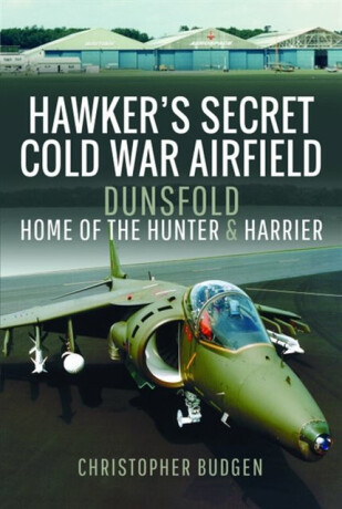 Hawker's Secret Cold War Airfield - Christopher Budgen