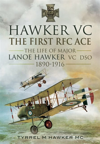 Hawker VC: The First RFC Ace - Tyrrel M. Hawker