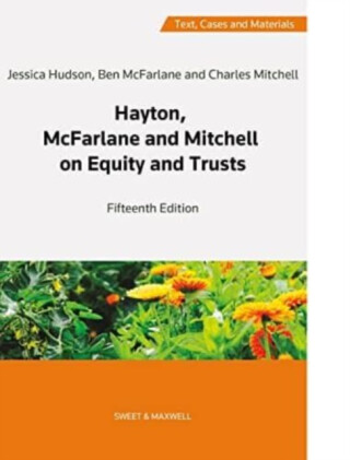Hayton, McFarlane and Mitchell: Text, Cases and Materials on Equity and Trusts - Dr Jessica Hudson,Professor Charles Mitchell, QC,Professor Ben McFarlane
