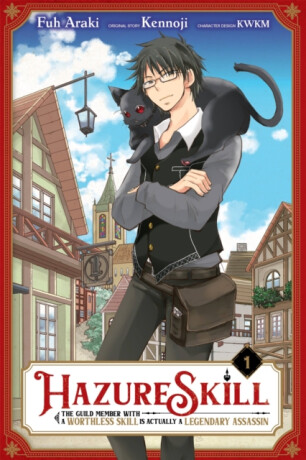 Hazure Skill: The Guild Member with a Worthless Skill Is Actually a Legendary Assassin, Vol. 1 (manga) - Phil Christie,KWKM,Kennoji Kennoji,Fuh Araki