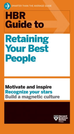 HBR Guide to Retaining Your Best People - Harvard Business Review