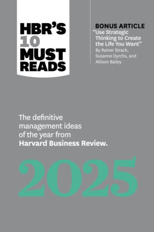 HBR's 10 Must Reads 2025 - Robert I. Sutton,Harvard Business Review,Huggy Rao,Ginni Rometty,Jamil Zaki