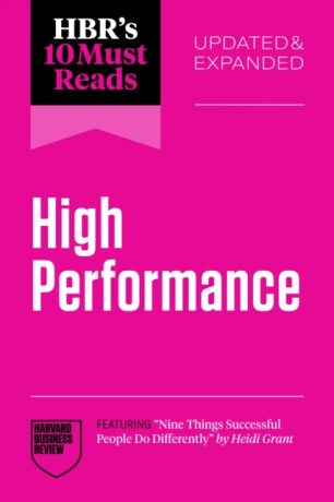 HBR's 10 Must Reads on High Performance, Updated and Expanded - Daniel Goleman,Adam Grant,Harvard Business Review,Hitendra Wadhwa,Heidi Grant