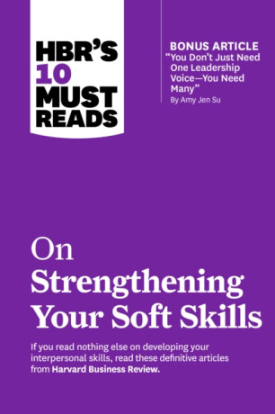 HBR's 10 Must Reads on Strengthening Your Soft Skills - Daniel Goleman,Harvard Business Review,Amy Gallo,Amy Jen Su,Richard Boyatzis