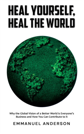 Heal Yourself, Heal the World - Emmanuel Anderson