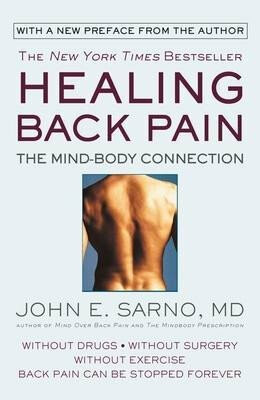 Healing Back Pain : The Mind-Body Connection - Sarno John E.