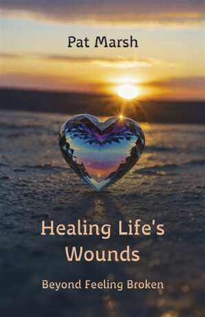Healing Life's Wounds - Pat Marsh