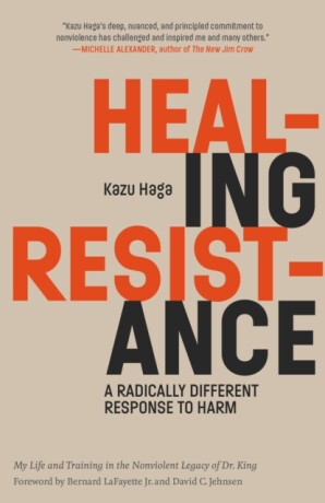 Healing Resistance - Kazu Haga,Bernard LaFayette, Jr