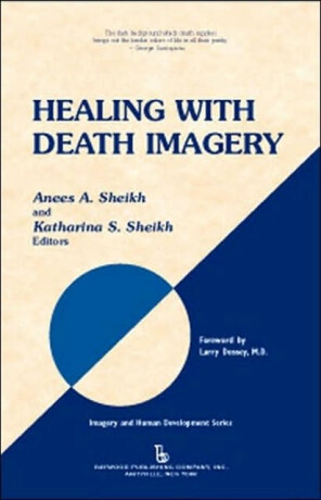 Healing with Death Imagery - Anees Ahmad Sheikh,Katharina Sheikh