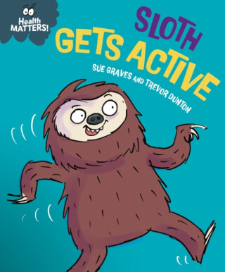 Health Matters: Sloth Gets Active - Sue Graves