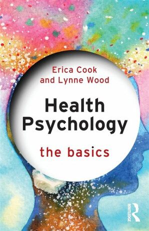 Health Psychology - Erica Cook,Lynne  Wood