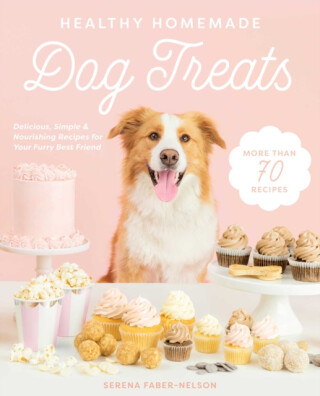 Healthy Homemade Dog Treats - Serena Faber-Nelson