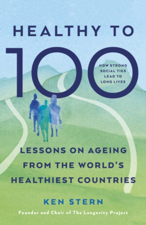 Healthy to 100 - Ken Stern