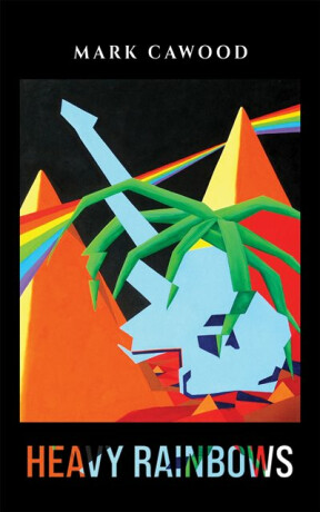 Heavy Rainbows - Mark Cawood