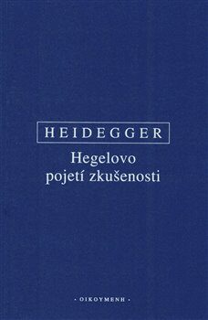 Hegelovo pojetí zkušenosti - Martin Heidegger