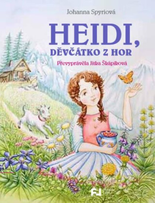 Heidi, děvčátko z hor - Jitka Škapíková,Johana Spyriová,Sofie Helfertová